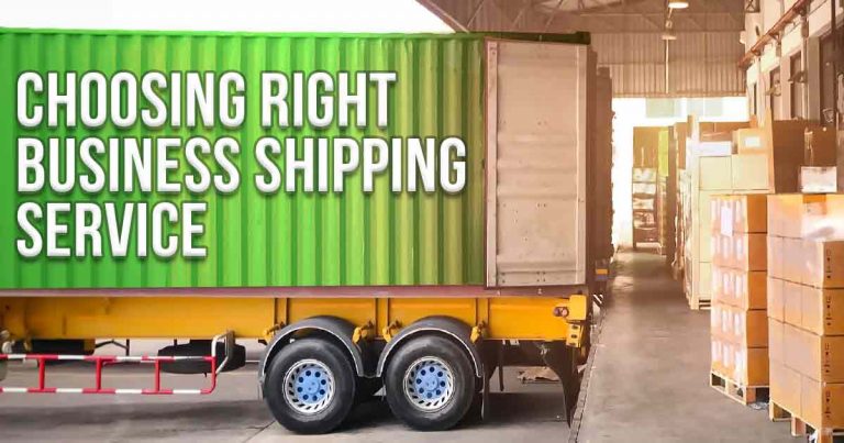 The image shows a green shipping container on a yellow trailer with the text "CHOOSING RIGHT BUSINESS SHIPPING SERVICE" overhead, implying advice on selecting a shipping provider for businesses. The backdrop of stacked boxes in a warehouse indicates a logistics environment.