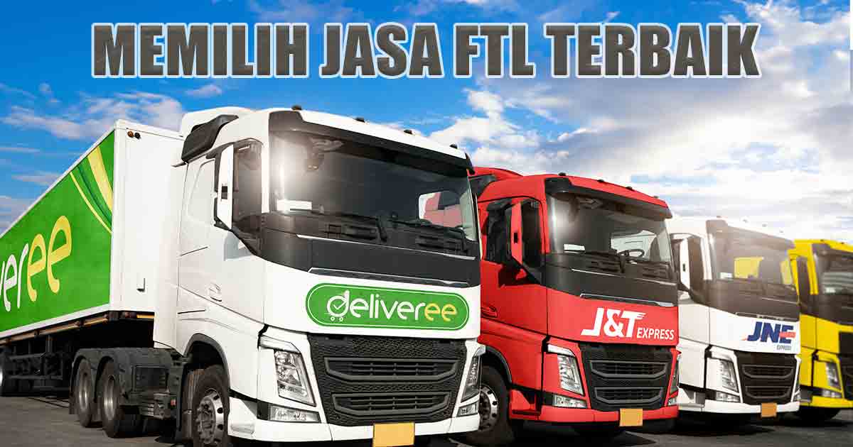 Gambar truk pengiriman dengan teks "Memilih Jasa FTL Terbaik".