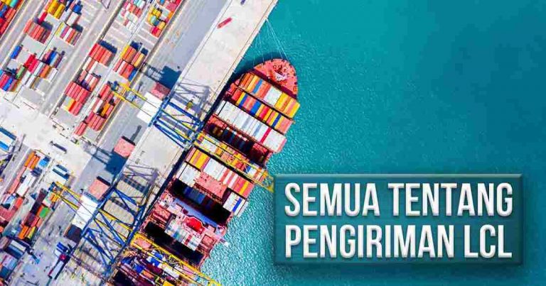 Mengenal Pengiriman LCL (+Perbedaan dengan FCL)