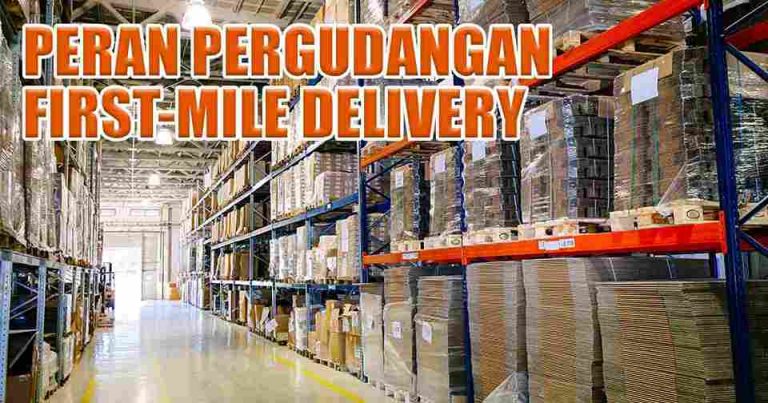 Pentingnya Peran Pergudangan di Pengiriman First Mile