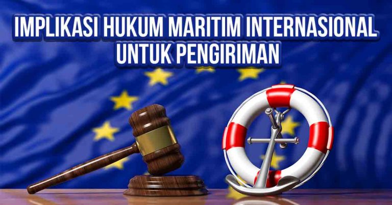 Implikasi Hukum Maritim Internasional untuk Pengiriman