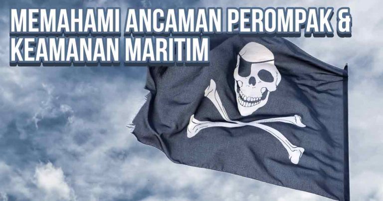 Memahami Ancaman Perompak & Keamanan Maritim