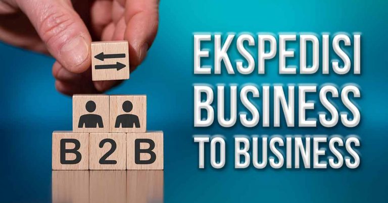 Tips Memilih Ekspedisi Pengiriman B2B Terbaik