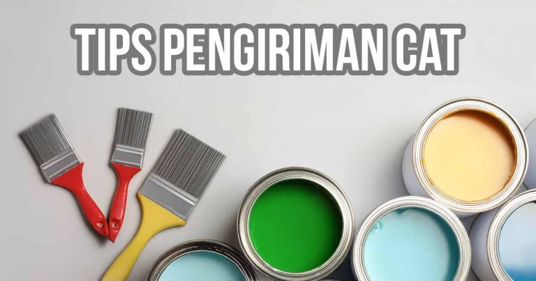 Panduan Pengiriman Cat Aman dan Hemat: Tips Deliveree