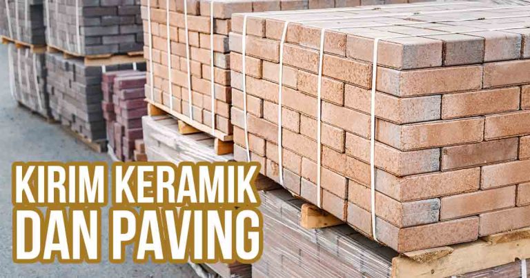 Pengiriman Keramik dan Paving: Cara Aman & Efisien