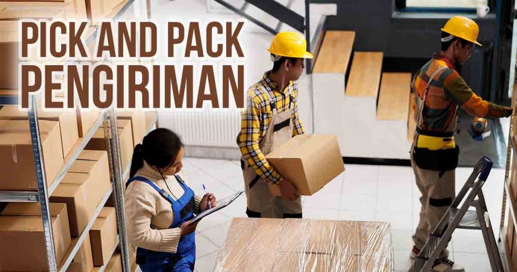 Pack Apa Ini Istilah Pick and Pack dalam Pergudangan (Info 2025)