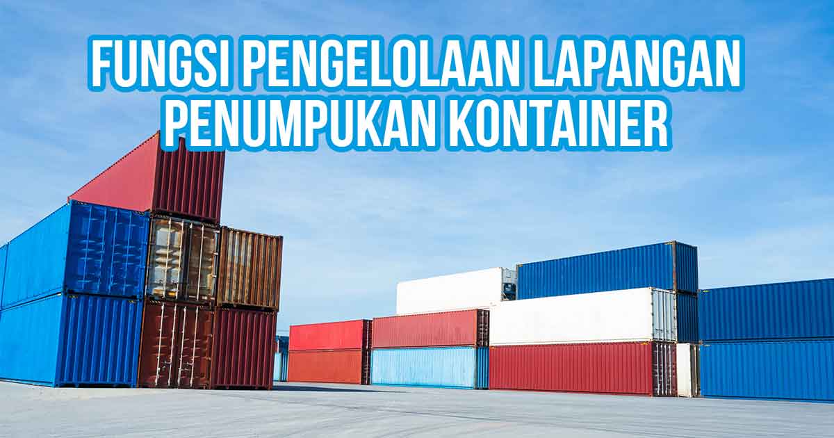 Gambar kontainer dengan tulisan 'Fungsi Pengelolaan Lapangan Penumpukan Kontainer'.