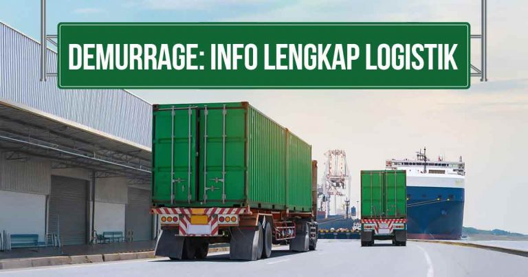 Truk kontainer hijau melaju di jalan menuju pelabuhan dengan kapal kargo di latar belakang. Terdapat papan hijau bertuliskan 'DEMURRAGE: INFO LENGKAP LOGISTIK' di atas jalan.