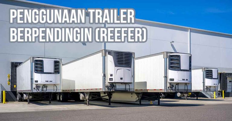 Beberapa trailer pendingin (reefer) berwarna putih terparkir di loading dock gudang dengan tulisan "Penggunaan Trailer Berpendingin (Reefer)".