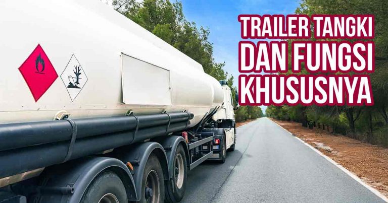 Truk trailer tangki putih melaju di jalan dengan simbol bahan berbahaya di bodi tangki, dilengkapi teks "Trailer Tangki dan Fungsi Khususnya".