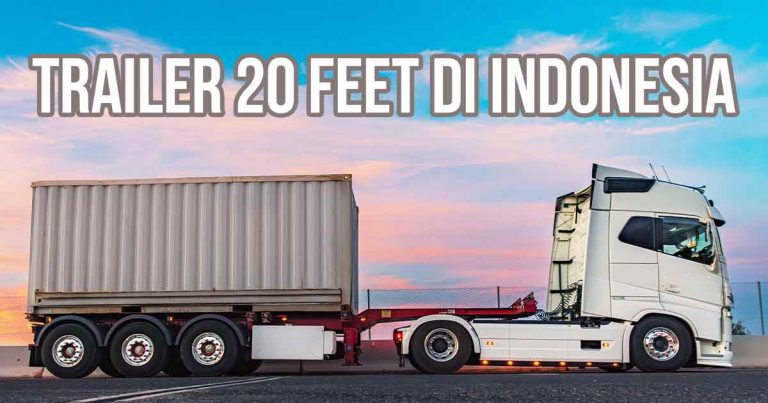Truk trailer putih dengan kontainer 20 feet sedang terparkir di jalan, latar belakang langit senja, dengan tulisan "Trailer 20 Feet di Indonesia".