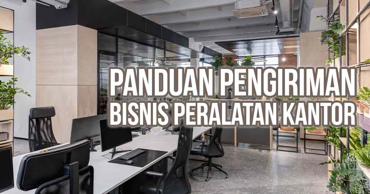 Interior kantor modern dengan furniture lengkap sebagai ilustrasi “Panduan Pengiriman untuk Bisnis Perlengkapan Kantor”