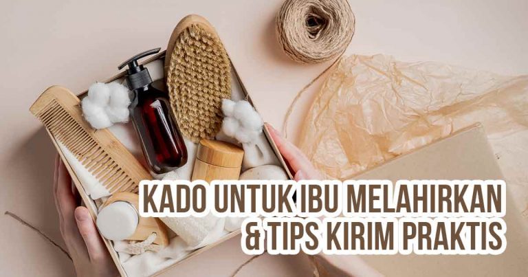 Hampers kado untuk ibu melahirkan dalam kotak siap kirim sebagai ilustrasi “25 Ide Kado untuk Ibu Melahirkan & Tips Kirim Praktis”