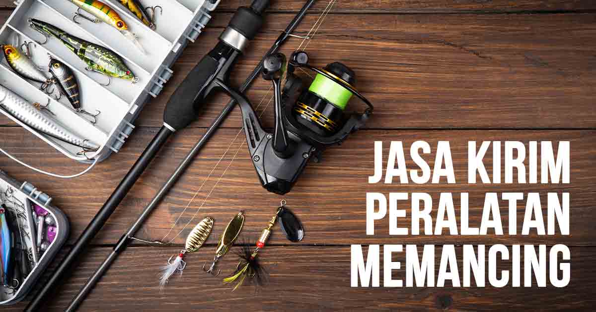 Berbagai peralatan memancing sebagai ilustrasi “Jasa Kirim Peralatan Memancing”.