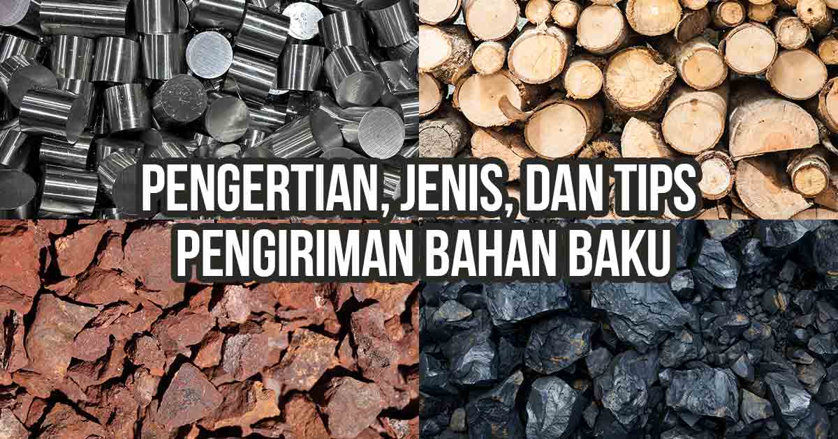 Kolase empat gambar bahan baku berupa logam potong, kayu gelondongan, batuan merah, dan batu bara hitam sebagai ilustrasi “Bahan Baku: Pengertian, Jenis, dan Tips Pengirimannya”