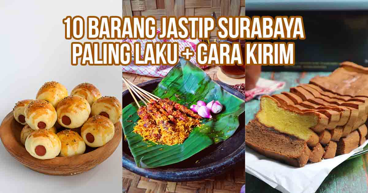 Kolase gambar 10 barang jastip Surabaya paling laku, termasuk roti isi sosis, sate ayam khas Surabaya, dan spikoe sebagai ilustrasi “10 Barang Jastip Surabaya Paling Laku + Cara Kirim”