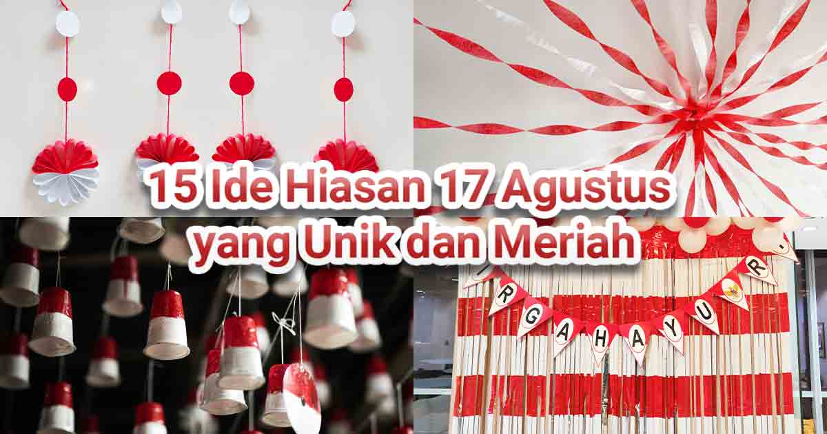 Kolase dekorasi 17 Agustus dengan nuansa merah putih sebagai ilustrasi “15 Ide Hiasan 17 Agustus yang Unik dan Meriah”