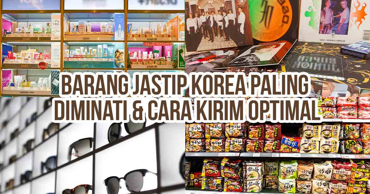 Kolase barang jastip Korea populer seperti skincare, album K-pop, kacamata, dan mi instan sebagai ilustrasi “Temukan barang jastip Korea paling diminati & cara kirim optimal ke berbagai wilayah Indonesia”.