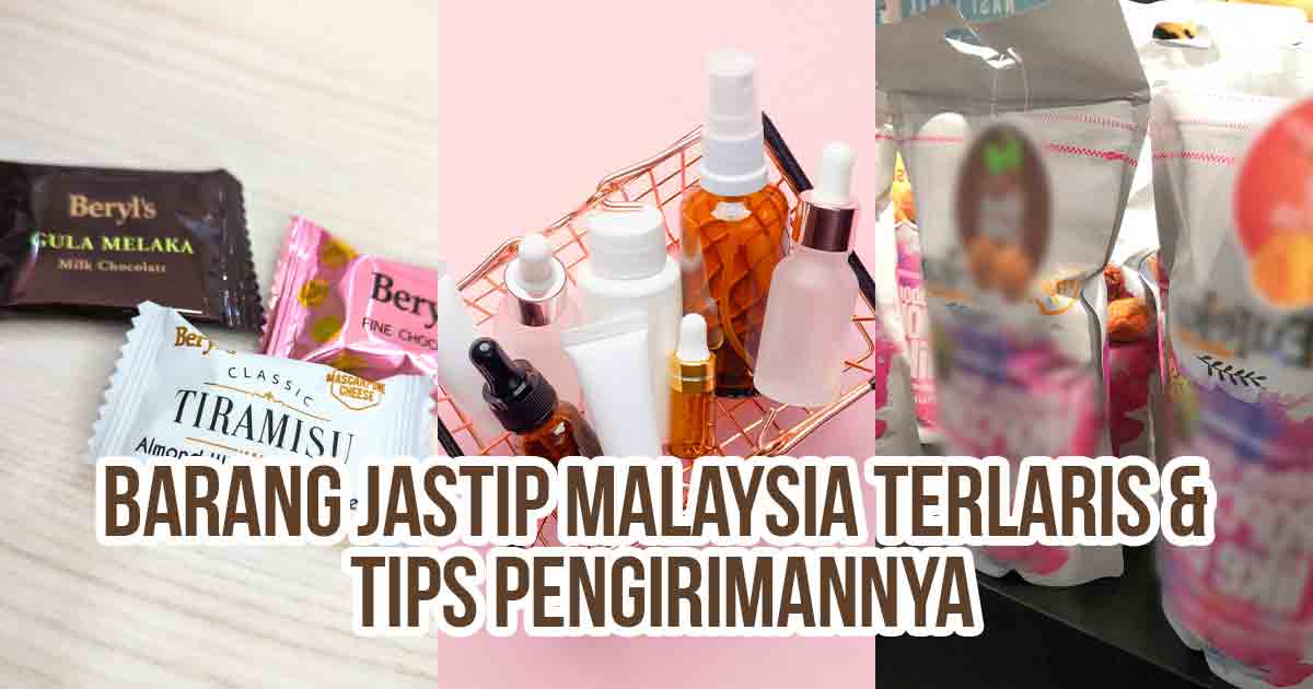 Kolase barang jastip Malaysia terlaris, termasuk cokelat Beryl's, skincare, dan popcorn sebagai ilustrasi “15 Barang Jastip Malaysia Terlaris & Tips Pengirimannya”