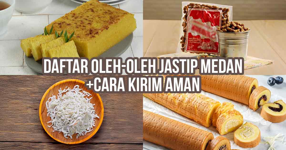 Kumpulan oleh-oleh khas Medan seperti bika ambon, kacang Sihobuk, teri medan, dan bolu gulung.