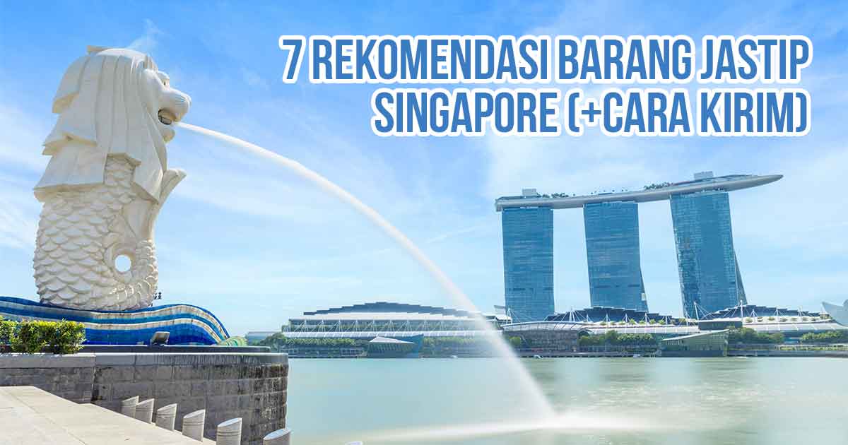 Patung Merlion dan Marina Bay Sands di Singapura dengan teks “7 Rekomendasi Barang Jastip Singapore (+Cara Kirim)”