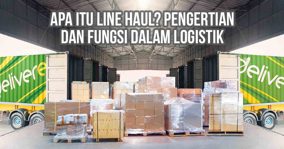 Gudang logistik dengan truk Deliveree dan palet berisi barang siap dikirim untuk distribusi skala besar sebagai ilustrasi ‘Apa Itu Line Haul? Pengertian dan Fungsi Dalam Logistik’
